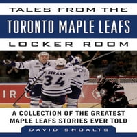 Приказки от екипа: Приказки от съблекалнята на Торонто Мейпъл Лийфс: колекция от най-великите истории за кленови Лийфс, разказвани някога