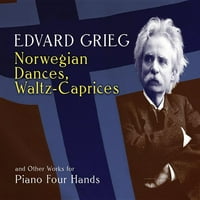 Dover Classical Piano Music: Четири ръце: Норвежки танци, Waltz-CA S и други творби за пиано четири ръце